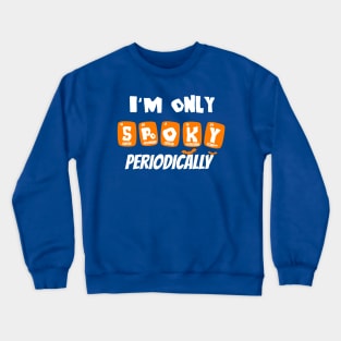 I'm only spooky periodically funny science halloween Crewneck Sweatshirt